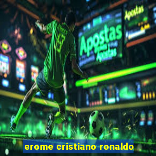 erome cristiano ronaldo